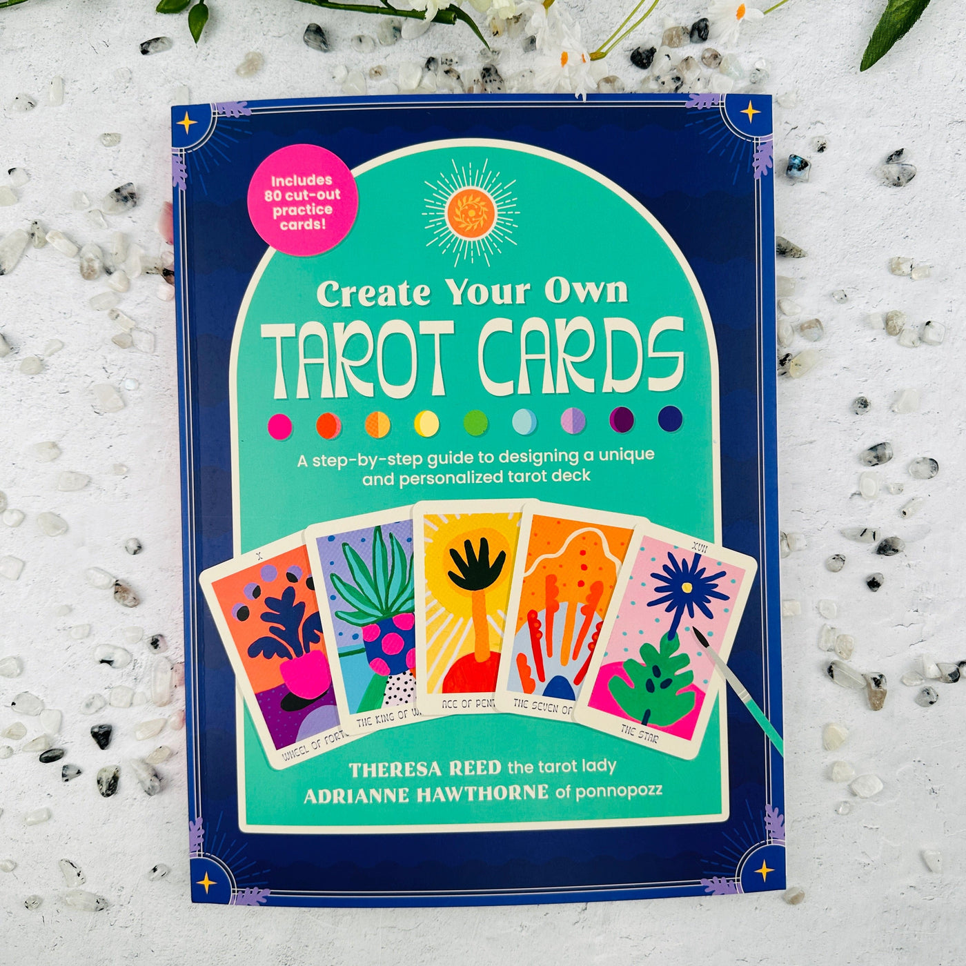 Create Your Own Tarot Cards: A step-by-step guide to designing a unique and personalized tarot deck-Includes 80 cut-out practice cards!